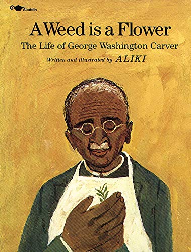 A Weed is a Flower: The Life of George Washington Carver