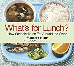 What's for Lunch?: How Schoolchildren Eat Around the World